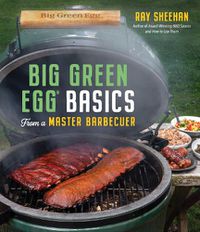 Cover image for Big Green Egg Basics from a Master Barbecuer