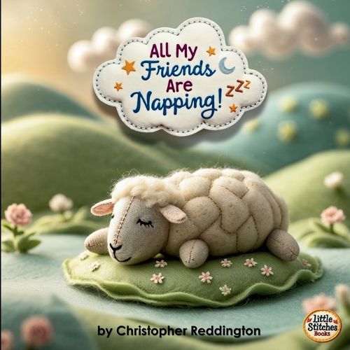 Cover image for All My Friends Are Napping!