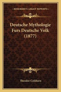 Cover image for Deutsche Mythologie Furs Deutsche Volk (1877)