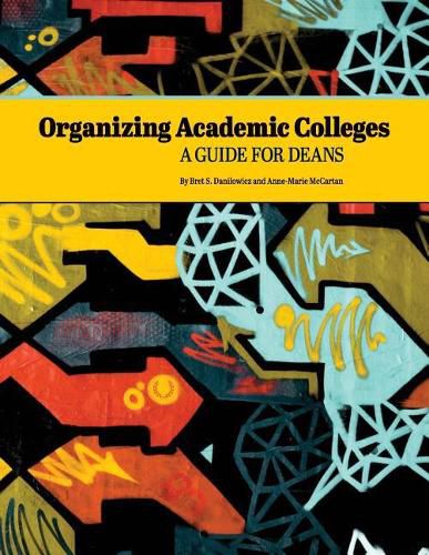 Cover image for Organizing Academic Colleges: A Guide for Deans