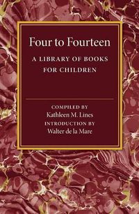 Cover image for Four to Fourteen: A Library of Books for Children