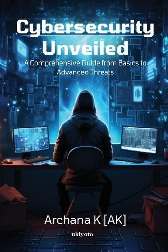Cover image for Cybersecurity Unveiled