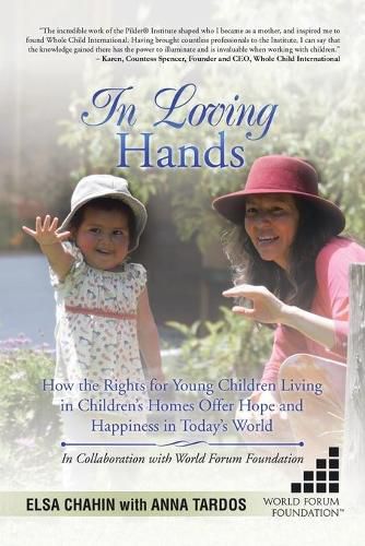 Cover image for In Loving Hands: How the Rights for Young Children Living in Children's Homes Offer Hope and Happiness in Today's World