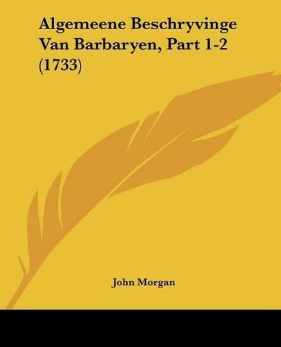 Algemeene Beschryvinge Van Barbaryen, Part 1-2 (1733)