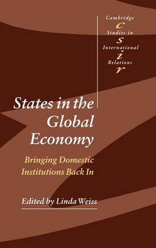 Cover image for States in the Global Economy: Bringing Domestic Institutions Back In