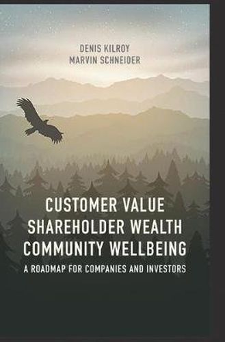 Cover image for Customer Value, Shareholder Wealth, Community Wellbeing: A Roadmap for Companies and Investors