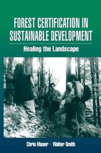 Cover image for Forest Certification in Sustainable Development: Healing the Landscape