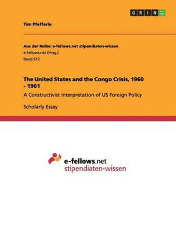 Cover image for The United States and the Congo Crisis, 1960 - 1961: A Constructivist Interpretation of US Foreign Policy