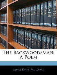 Cover image for The Backwoodsman: A Poem