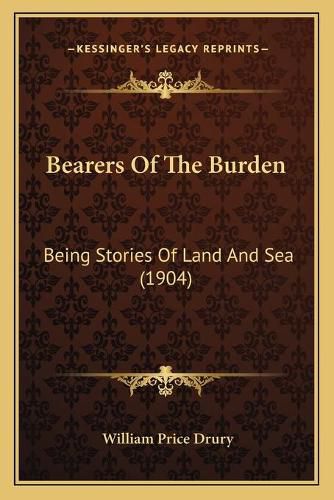 Bearers of the Burden: Being Stories of Land and Sea (1904)