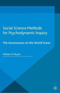 Cover image for Social Science Methods for Psychodynamic Inquiry: The Unconscious on the World Scene