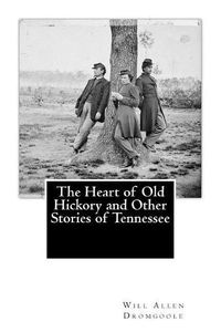 Cover image for The Heart of Old Hickory and Other Stories of Tennessee