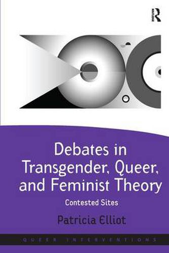 Cover image for Debates in Transgender, Queer, and Feminist Theory: Contested Sites