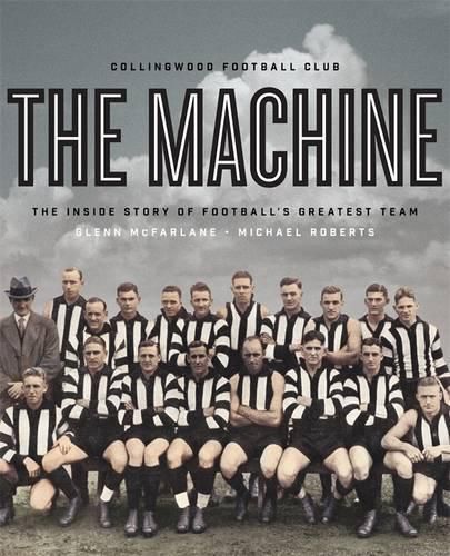 Cover image for The Machine: The Inside Story of Football's Greatest Team