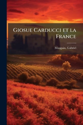 Cover image for Giosue Carducci Et La France