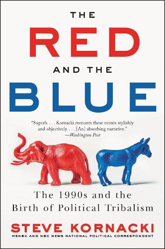 Cover image for The Red and the Blue: The 1990s and the Birth of Political Tribalism