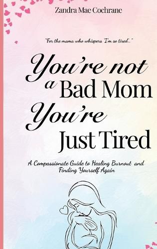 Cover image for You're not a Bad Mom, You're Just Tired