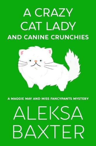 Cover image for A Crazy Cat Lady and Canine Crunchies