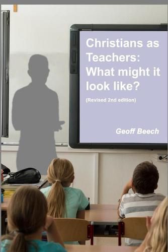 Cover image for Christians as Teachers: What Might it Look Like? (Revised 2nd edition)