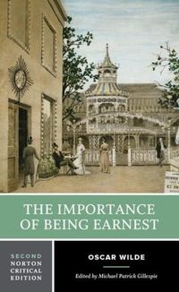 Cover image for The Importance of Being Earnest: A Norton Critical Edition