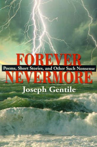 Cover image for Forever Nevermore: Poems, Short Stories and Other Such Nonsense