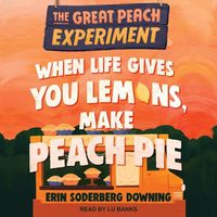 Cover image for When Life Gives You Lemons, Make Peach Pie