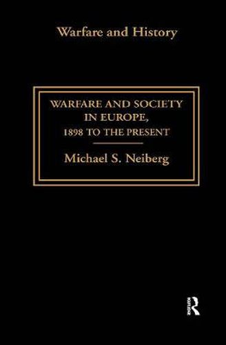 Cover image for Warfare and Society in Europe: 1898 to the Present