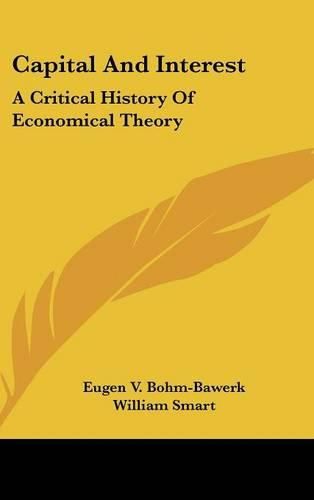 Cover image for Capital and Interest: A Critical History of Economical Theory