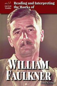 Cover image for Reading and Interpreting the Works of William Faulkner