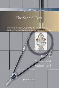 Cover image for The Sacred Text: Excavating the Texts, Exploring the Interpretations, and Engaging the Theologies of the Christian Scriptures