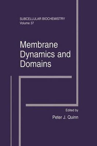 Membrane Dynamics and Domains: Subcellular Biochemistry