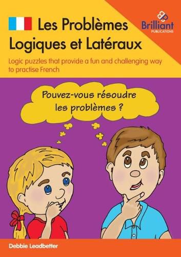 Cover image for Les Problemes Logiques et Lateraux: Logic puzzles that provide a fun and challenging way to practise French