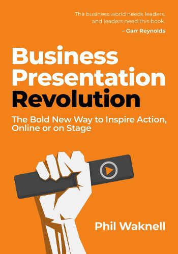 Cover image for Business Presentation Revolution: The Bold New Way to Inspire Action, Online or on Stage