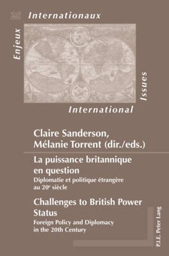 Cover image for La puissance britannique en question / Challenges to British Power Status: Diplomatie et politique etrangere au 20e siecle / Foreign Policy and Diplomacy in the 20th Century