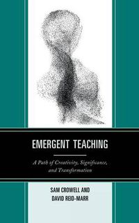 Cover image for Emergent Teaching: A Path of Creativity, Significance, and Transformation