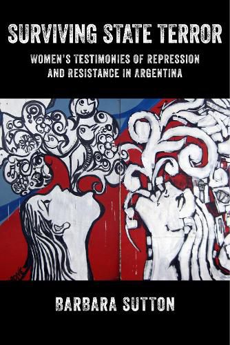 Cover image for Surviving State Terror: Women's Testimonies of Repression and Resistance in Argentina