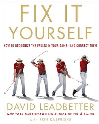 Cover image for Fix It Yourself: The Ultimate Guide to Correcting Your Golf Swing