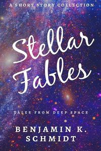 Cover image for Stellar Fables: A Science Fiction Collection