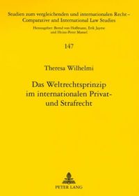 Cover image for Das Weltrechtsprinzip Im Internationalen Privat- Und Strafrecht: Zugleich Eine Untersuchung Zu Parallelitaeten, Divergenzen Und Interdependenzen Von Internationalem Privatrecht Und Internationalem Strafrecht