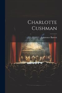 Cover image for Charlotte Cushman