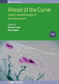 Cover image for Ahead of the Curve: Hidden breakthroughs in the biosciences: Volume 1
