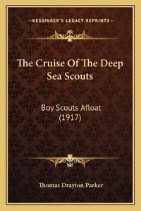 Cover image for The Cruise of the Deep Sea Scouts: Boy Scouts Afloat (1917)