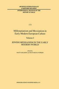 Cover image for Millenarianism and Messianism in Early Modern European Culture: Volume I: Jewish Messianism in the Early Modern World