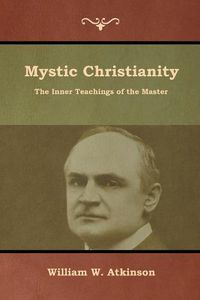 Cover image for Mystic Christianity: The Inner Teachings of the Master