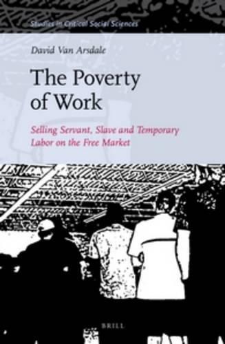 The Poverty of Work: Selling Servant, Slave and Temporary Labor on the Free Market