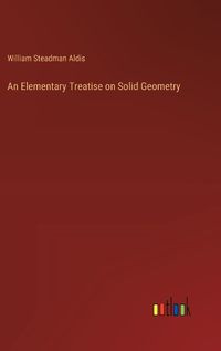 Cover image for An Elementary Treatise on Solid Geometry