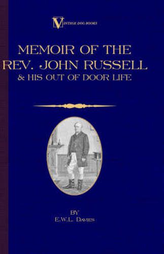 A Memoir of the Rev. John Russell and His Out-Of-Door Life (Vintage Dog Books Breed Classic - Jack Russell Terrier)