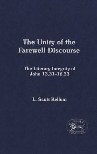 Cover image for The Unity of the Farewell Discourse: The Literary Integrity of John 13:31-16:33