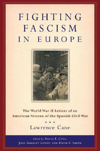 Cover image for Fighting Fascism in Europe: The World War II Letters of an American Veteran of the Spanish Civil War