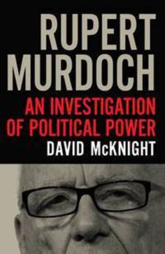 Rupert Murdoch: An investigation of political power